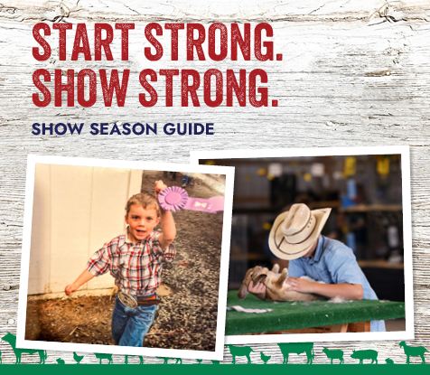 Start Strong. Show Strong. SHOW SEASON GUIDE